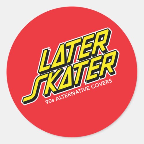 Later Skater Classic Round Sticker