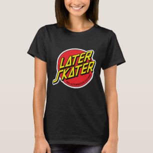 Later Skater T-Shirt