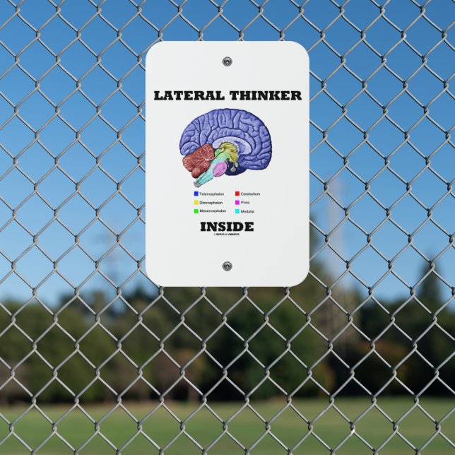 Lateral Thinker Inside Brain Geek Humor Metal Sign (In Situ(Fence))