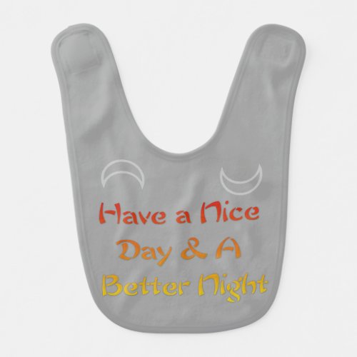 Latest Colorful Have a nice Day and a Nice Night Baby Bib