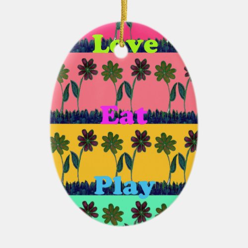 Latest floral edgy eat love play design ceramic ornament