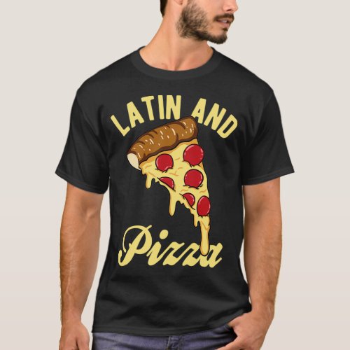 Latin and Pizza T_Shirt