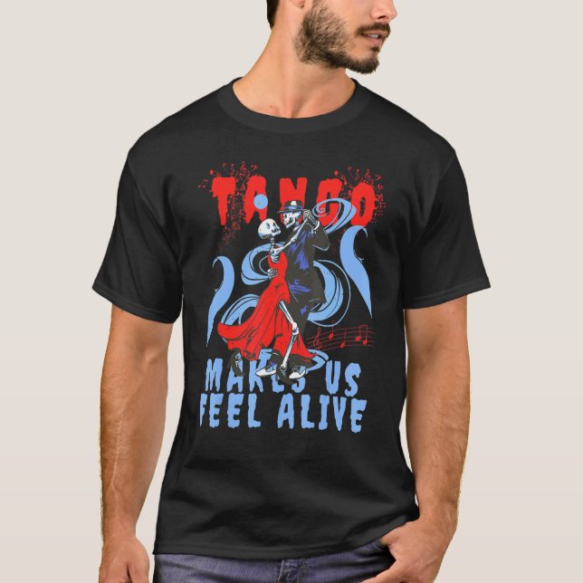 Latin Dance makes us feel Alive Dancing Skeleton T T-Shirt (Front)