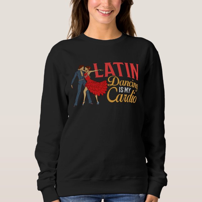 Latin Dance Music Shoes Lessons Beginner Workout D Sweatshirt (Front)