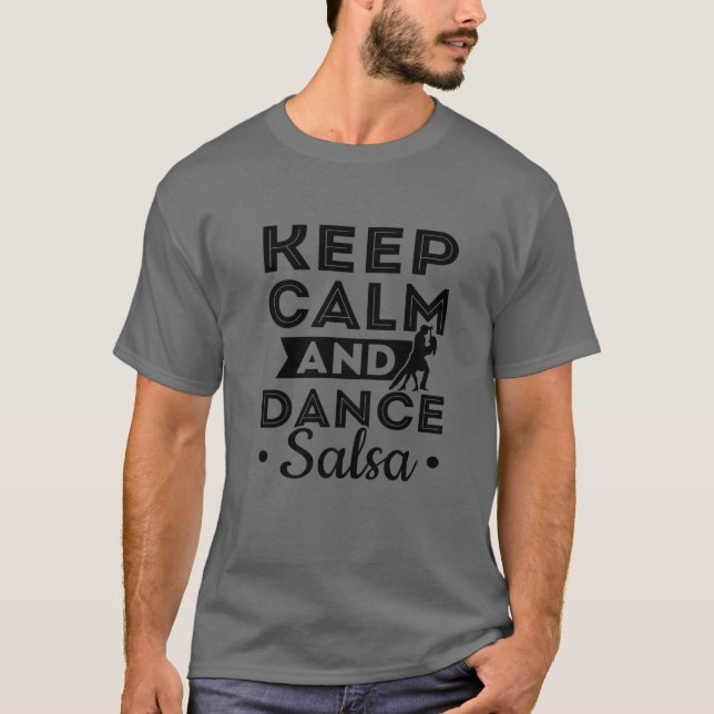 Latin Dancing Salsa Dancer Keep Calm And Dance Sal T-Shirt (Front)