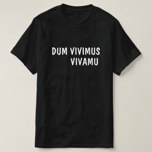 LatinDum Vivimus Vivamus T_Shirt