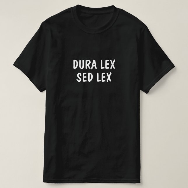 Latin: Dura lex, sed lex T-Shirt (Design Front)