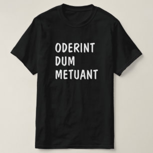 Latin: Oderint dum metuant T-Shirt