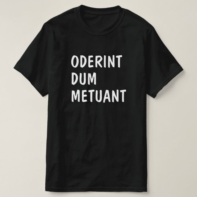 Latin: Oderint dum metuant T-Shirt (Design Front)