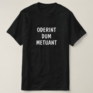 Latin: Oderint dum metuant T-Shirt