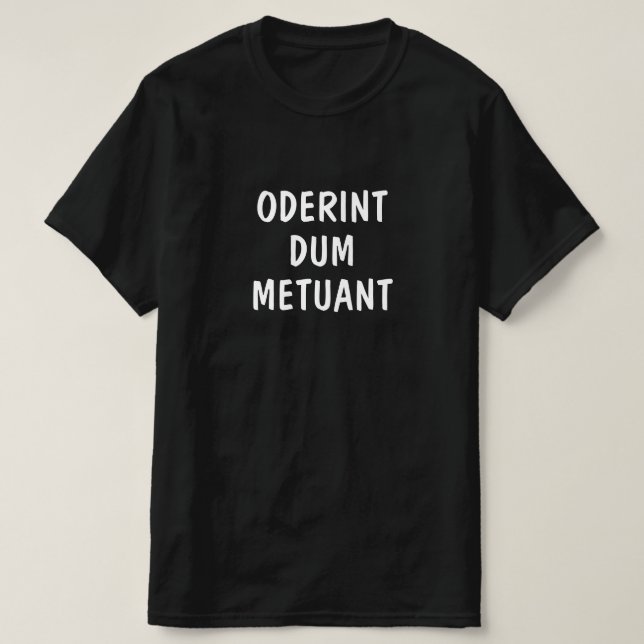 Latin: Oderint dum metuant T-Shirt (Design Front)