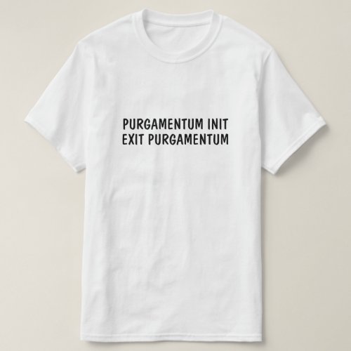 Latin Purgamentum init exit purgamentum T_Shirt