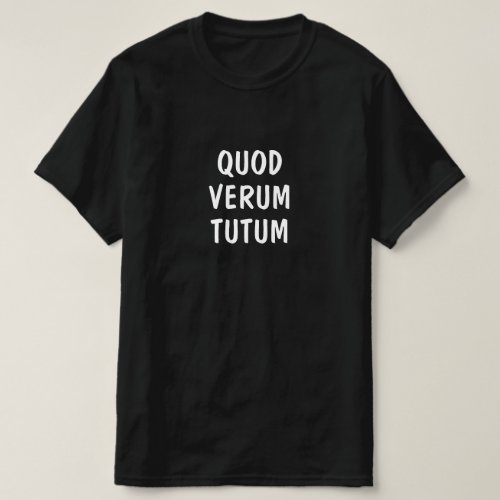 Latin Quod Verum Tutum T_Shirt