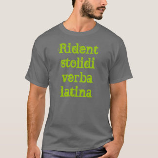 Latin t-shirt (Rident stolidi verba latina)