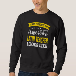 Latin Teacher Job Title Employee Funny Worker Lati Sweatshirt