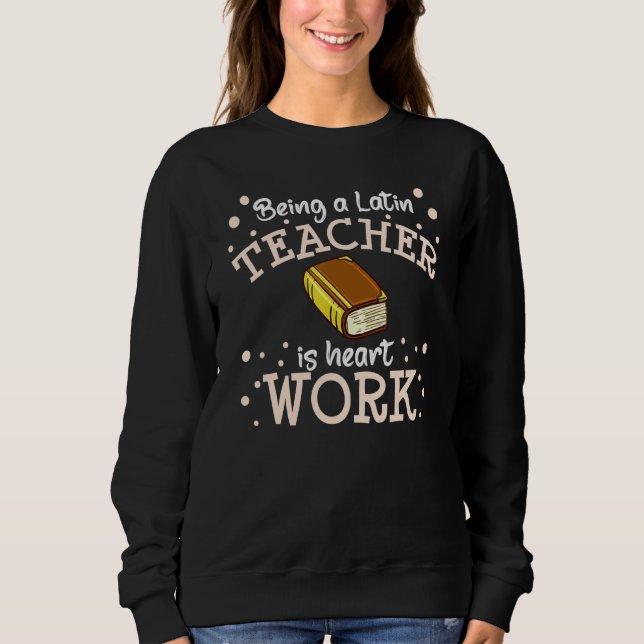 Latin Teacher Rome Language Lesson Student School Sweatshirt (Front)