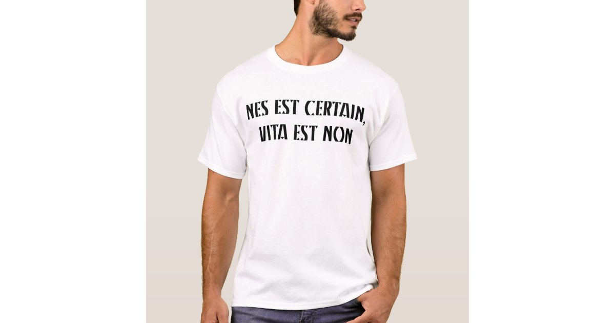 LATIN TRANSLATION - Death is certain, life is not. T-Shirt | Zazzle