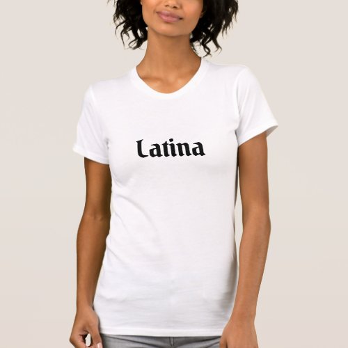 Latina black and white old English typography T_Shirt
