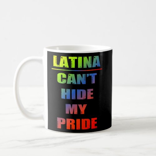 Latina Cant Hide My Pride  Coffee Mug