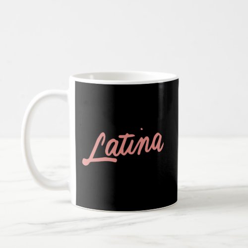 Latina Cute Hispanic Latinas Pride Gift For Women  Coffee Mug