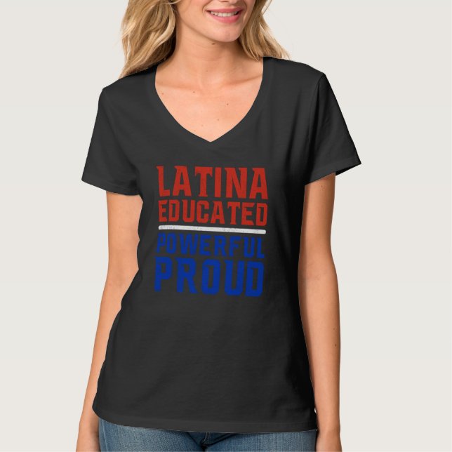 Latina Educated Powerful Proud Latin America Latin T-Shirt (Front)