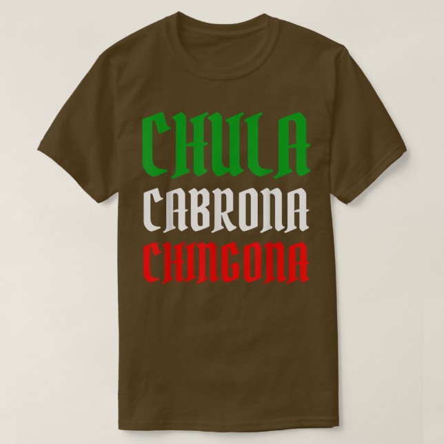 Latina Mexicana Chula Cabrona Chingona Mexican Gir T-Shirt (Design Front)