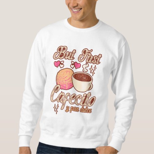 Latina Mom latino Spanish Mexican Mama Coffee Conc Sweatshirt