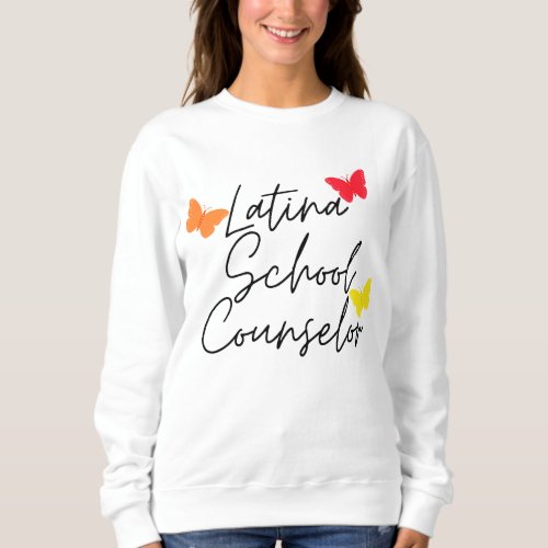 Latina School Counselor with Bright Butterflies Sweatshirt