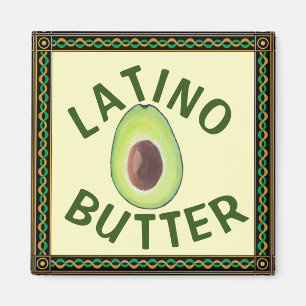 Latino Butter Magnet