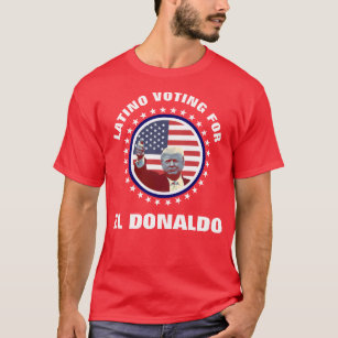 Latino Voting For El Donaldo T-Shirt