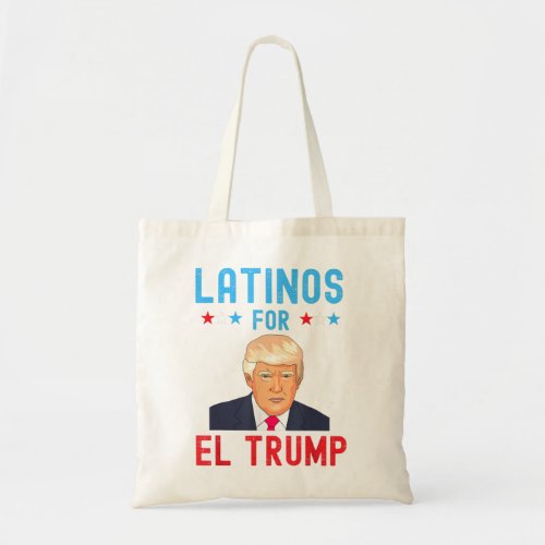 Latinos for El Trump _ Proud Trump Supporter Elect Tote Bag