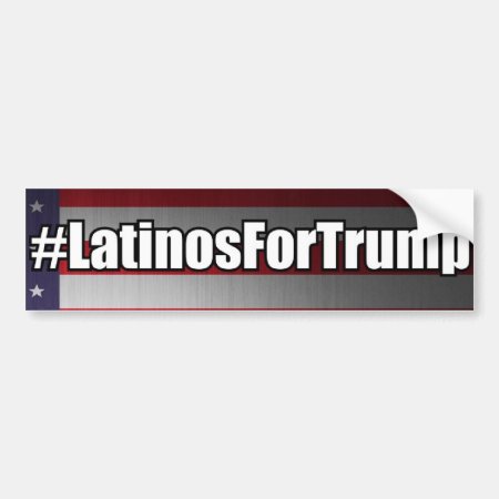 #latinosfortrump Latinos For Trump Bumper Sticker