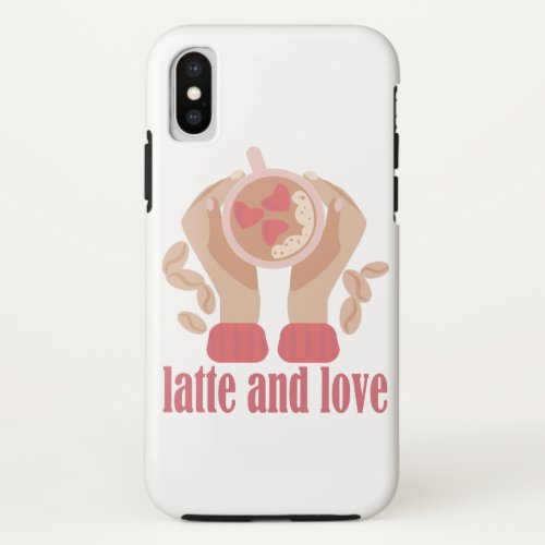 Latte and love cup hands and coffee quote iPhone x case