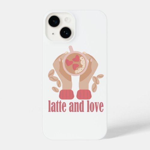 Latte and love cup hands and coffee quote   iPhone 14 case