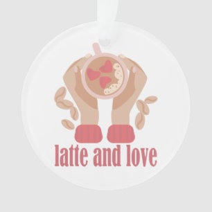 Latte and love cup, hands and coffee quote   ornament