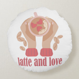 Latte and love cup, hands and coffee quote  round pillow