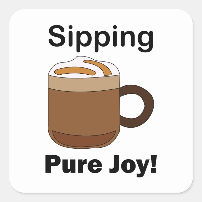 Latte Coffee Drink Sipping Pure Joy Square Sticker (Front)