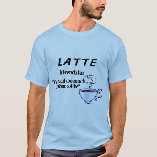 Latte Is French For T_Shirt