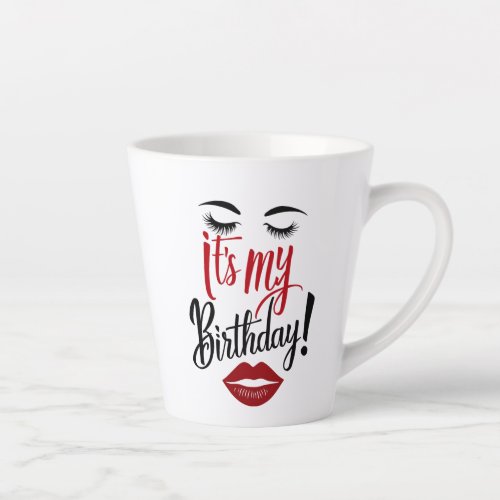 Latte Mug _ Its My Birthday