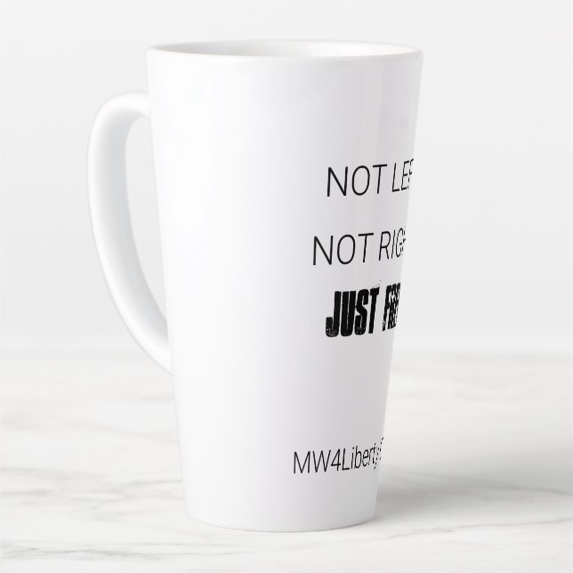 Latte Mug - "Not Left. Not Right. Just Free." (Left Angle)