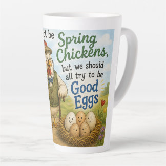 Latte Mug - we may not be spring chickens …