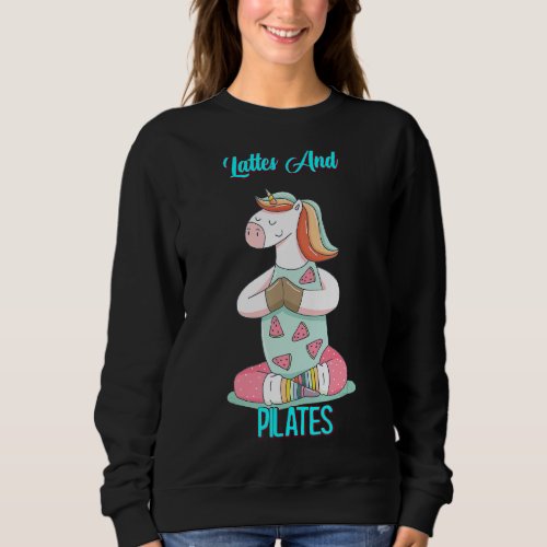 Lattes And Pilates Funny Quote Sarcastic Sweatshirt