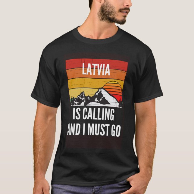 Latvia Is Calling And I Must Go T-Shirt (Front)