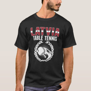 Latvia Table Tennis Latvian Ping Pong Team Suppo T-Shirt