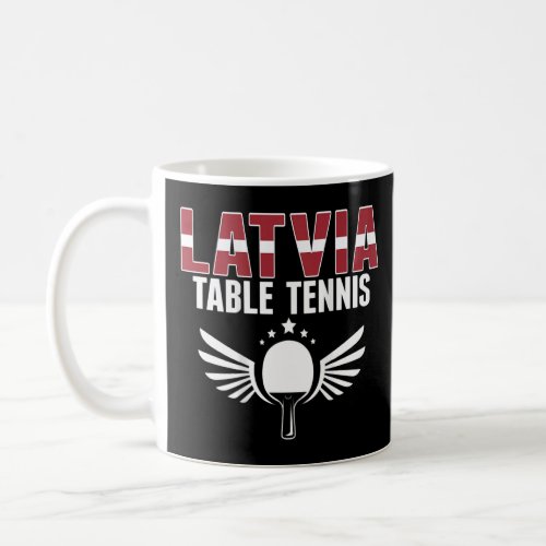 Latvia Table Tennis     Support Latvian Ping Pong  Coffee Mug