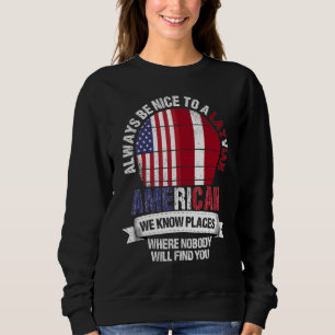 Latvian American We know Places where Country Latv Sweatshirt