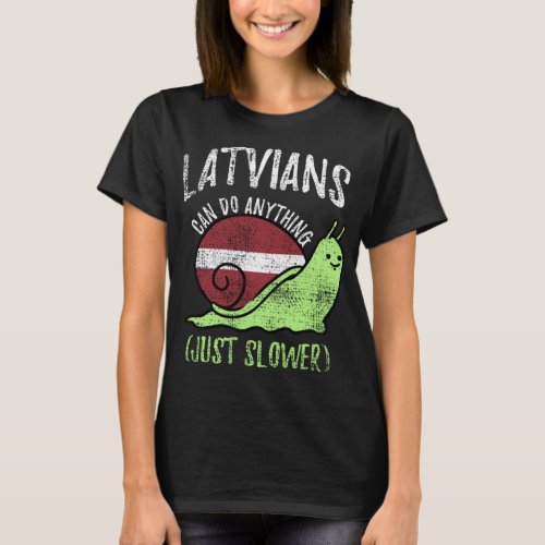 Latvians Can Do Anything Just Slower  Latvia Vinta T_Shirt