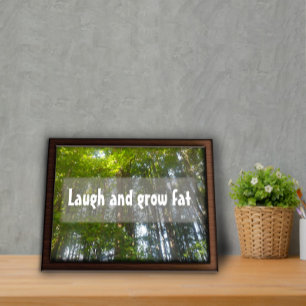 Laugh and grow fat Inspirational poster