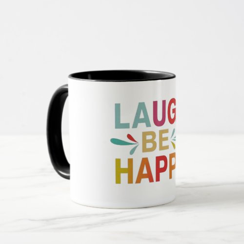 LAUGH BE HAPPY MUG
