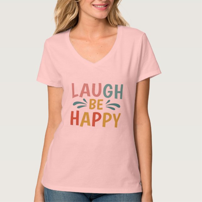 Laugh be happy t-shirt (Front)